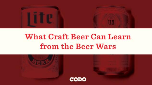 精酿啤酒可以从啤酒大战中学到什么